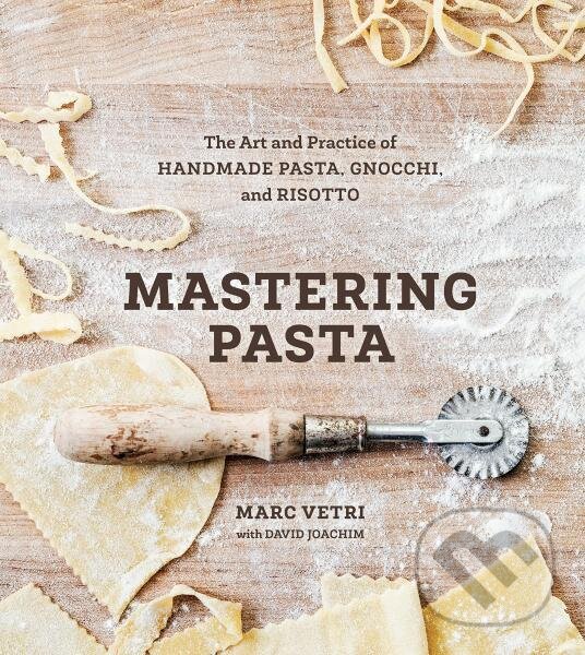 Levně Mastering Pasta: The Art and Practice of Handmade Pasta, Gnocchi, and Risotto - kniha z kategorie Kuchárky