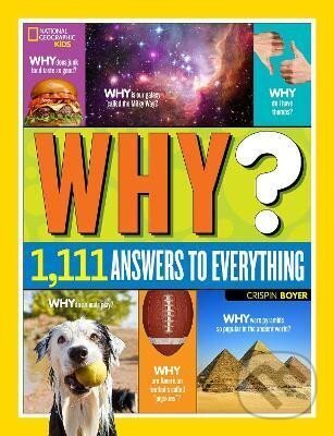 Levně Why? Over 1,111 Answers to Everything: Over 1,111 Answers to Everything (National Geographic Kids)