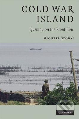 Kniha: Cold War Island (Michael Szonyi). Cambridge University Press, 2008