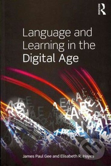Kniha: Language and Learning in the Digital Age (James Gee a R. Elisabeth Hayes Paul). Taylor and Francis, 2011