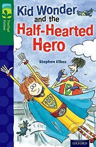 Levně Oxford Reading Tree TreeTops Fiction 12 More Pack C Kid Wonder and the Half-Hearted Hero