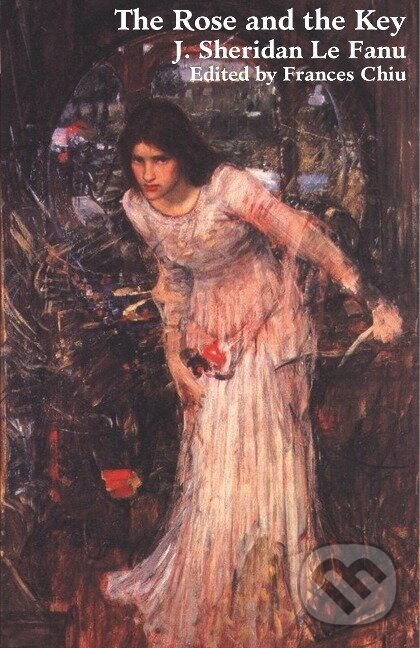 Kniha: The Rose and the Key (Joseph Sheridan Le Fanu). , 2007