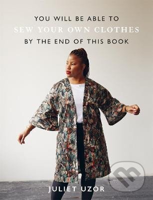 You Will Be Able to Sew Your Own Clothes by the End of This Book koupíte na Martinus.cz