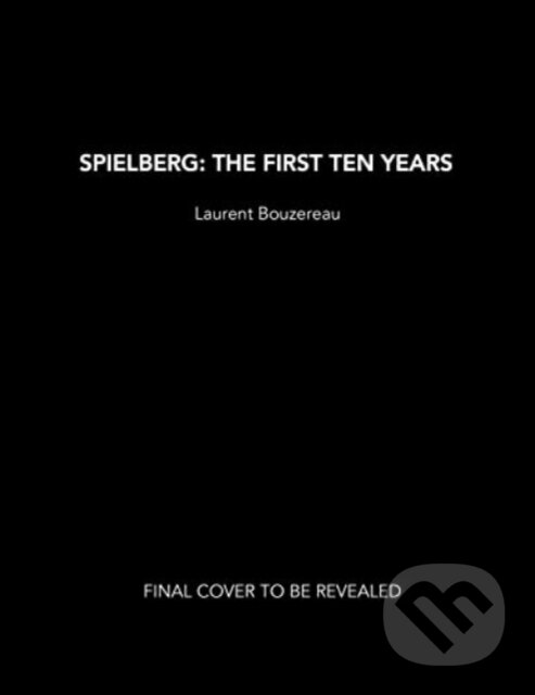 Kniha: Spielberg: The First Ten Years (Laurent Bouzereau). Titan Books, 2023