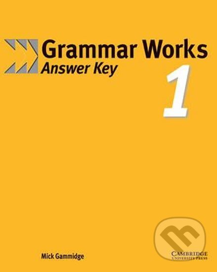 Kniha: Grammar Works 1: Answer Key (Michael Gammidge). Cambridge University Press, 2000