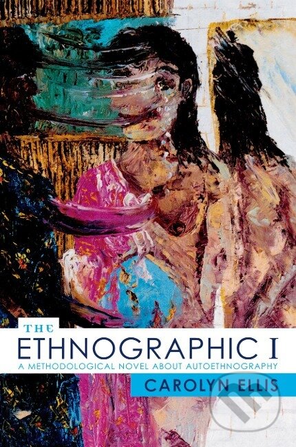 Kniha: The Ethnographic I (Carolyn Ellis). AltaMira, 2003