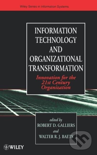 Kniha: Information Technology and Organizational Transformation (Walter Baets). John Wiley & Sons, 1998