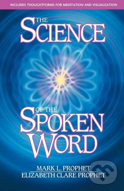 Levně The Science of the Spoken Word - Mark L. Prophet, Elizabeth Clare Prophet - kniha z kategorie Náboženská literatúra