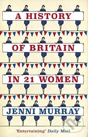 Levně A History of Britain in 21 Women (A Personal Selection) - kniha z kategorie História