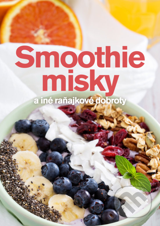 Levně Smoothie misky (a iné raňajkové dobroty) - Andrea Malá - kniha z kategorie Kuchárky