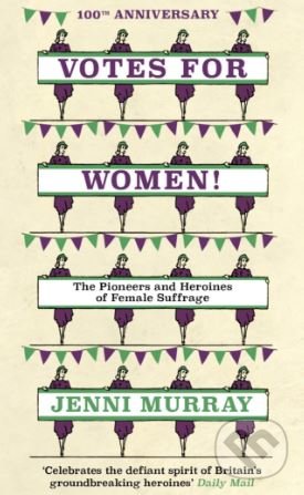 Levně Votes For Women! (The Pioneers and Heroines of Female Suffrage) - kniha z kategorie História