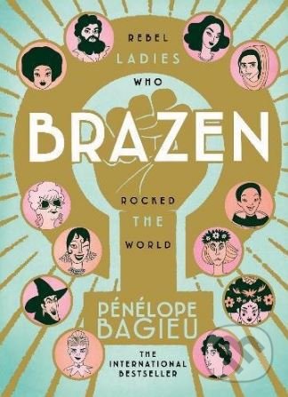 Levně Brazen (Rebel Ladies Who Rocked The World) - Pénélope Bagieu - kniha z kategorie Komiksy