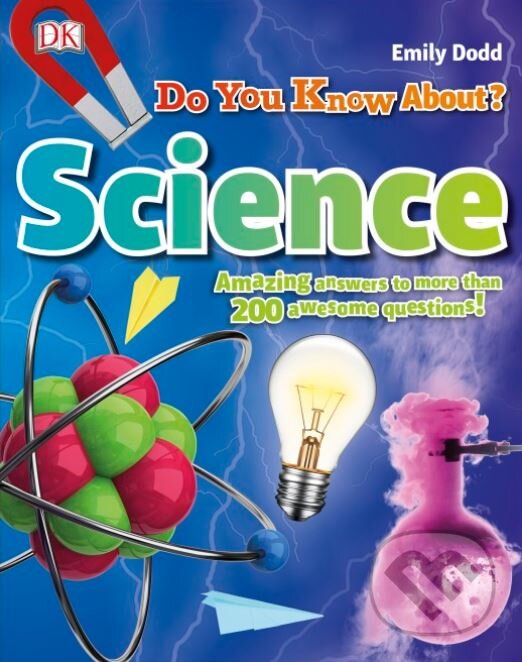 Kniha: Do You Know About Science? (Emily Dodd). Dorling Kindersley, 2018