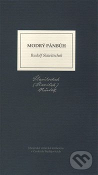 Kniha: Modrý Pánbůh (Rudolf Slawitschek). Nová tiskárna Pelhřimov, 2018