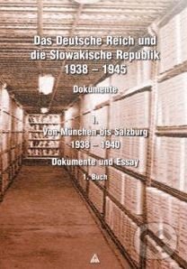 Levně Das Deutsche Reich und die Slowakische Republik 1938 – 1945, Dokumente, Buch 1