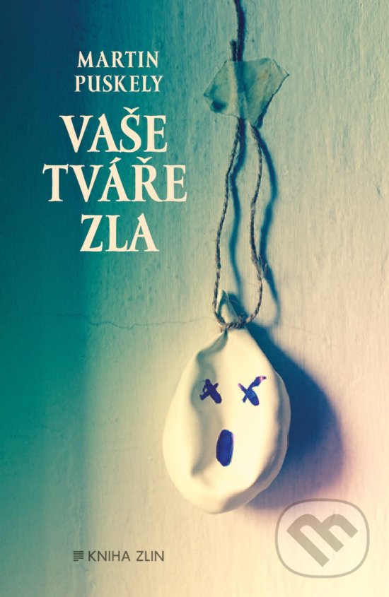 Levně Vaše tváře zla - Martin Puskely - kniha z kategorie Spoločenská beletria
