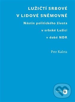 Levně Lužičtí Srbové v lidové sněmovně (Nástin politického života v srbské Lužici v době NDR) - kniha z kategorie História
