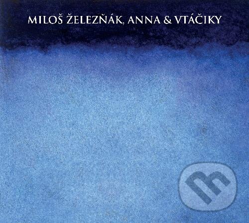 Levně Miloš Železňák & Anna: Vtáčiky - Miloš Železňák & Anna