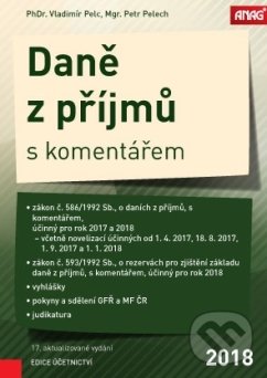 Levně Daně z příjmů s komentářem 2018 - Petr Pelech, Vladimir Pelc - kniha z kategorie Dane