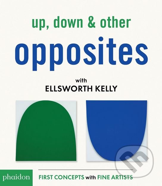 Levně Up, Down and Other Opposites with Ellsworth Kelly - Ellsworth Kelly - kniha z kategorie Naučné knihy