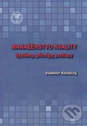 Levně Manažérstvo kvality (Systémy, princípy, postupy) - Vladimír Konečný - kniha z kategorie Vysoké školy