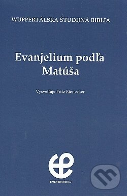 Kniha: Evanjelium podľa Matúša (Fritz Rienecker). Creativpress, 1992
