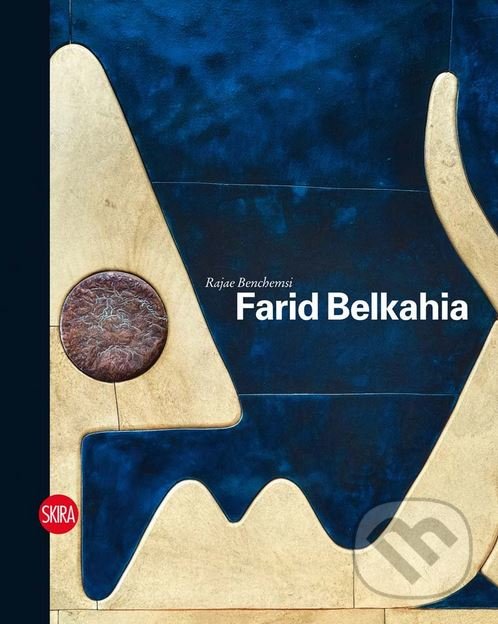 Levně Farid Belkahia - Rajae Benchemsi, Farid Belkahia - kniha z kategorie História