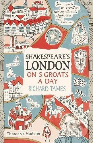 Levně Shakespeare's London on 5 Groats a Day - Richard Tames - kniha z kategorie História