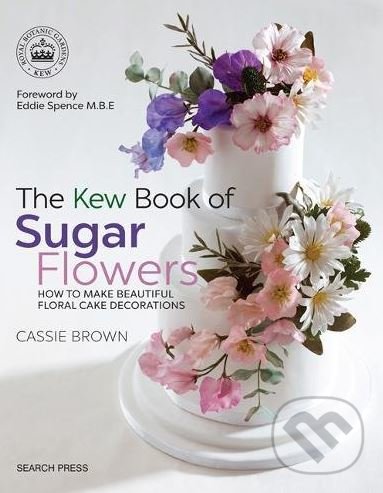 Levně The Kew Book of Sugar Flowers - Cassie Brown - kniha z kategorie Kuchárky