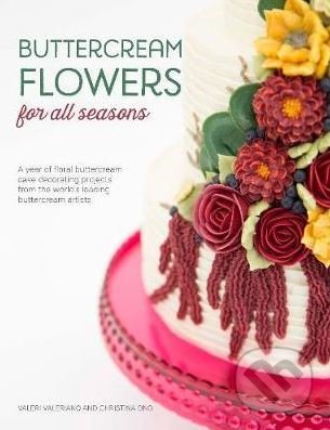 Levně Buttercream Flowers for All Seasons - Valeri Valeriano, Christina Ong - kniha z kategorie Kuchárky