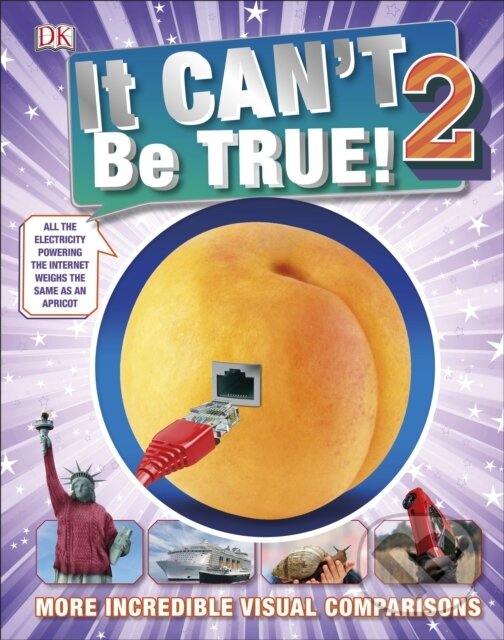 Levně It Can’t Be True 2! (More Incredible Visual Comparisons) - kniha z kategorie Encyklopédie