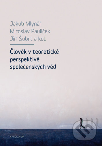 Levně Člověk v teoretické perspektivě společenských věd - Jakub Mlynář - kniha z kategorie Humanitné a spoločenské vedy