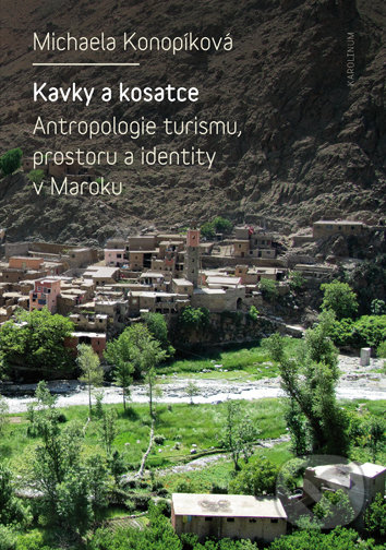 Levně Kavky a kosatce (Antropologie turismu, prostoru a identity v Maroku) - kniha z kategorie Fyzická a biologická antropológia