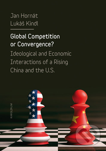 Levně Global Competition or Convergence? (Ideological and Economic Interactions of a Rising China and the U.S.) - kniha z kategorie Sociológia