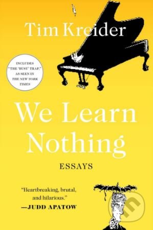 Levně We Learn Nothing: Essays - Tim Kreider - kniha z kategorie Beletria