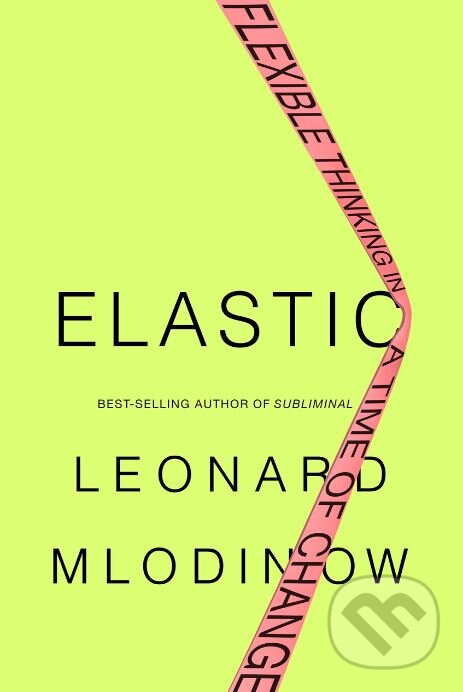 Elastic - Leonard Mlodinow, Random House, 2018