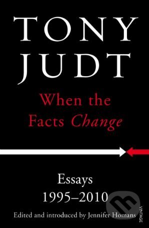 Levně When the Facts Change (Essays 1995 - 2010) - Tony Judt - kniha z kategorie História