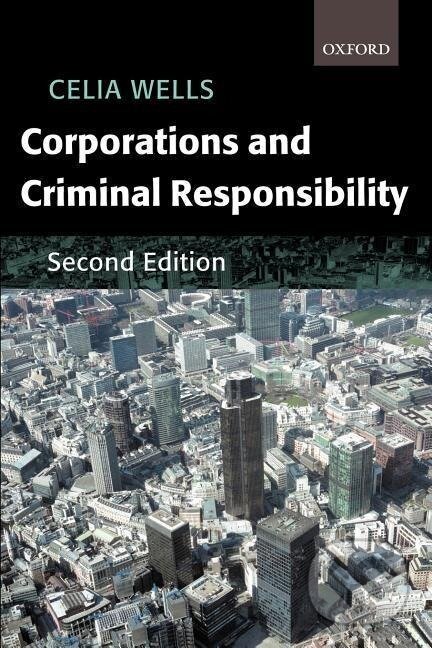 Kniha: Corporations and Criminal Responsibility (Celia Wells). OUP Oxford, 2001