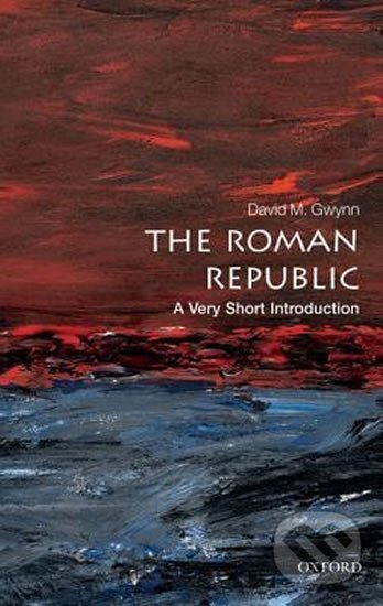 Levně The Roman Republic - A Very Short Introduction - M. David Gwynn