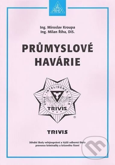 Kniha: Průmyslové havárie (Ing. Milan Říha Ing. a Miroslav Kroupa). Armex