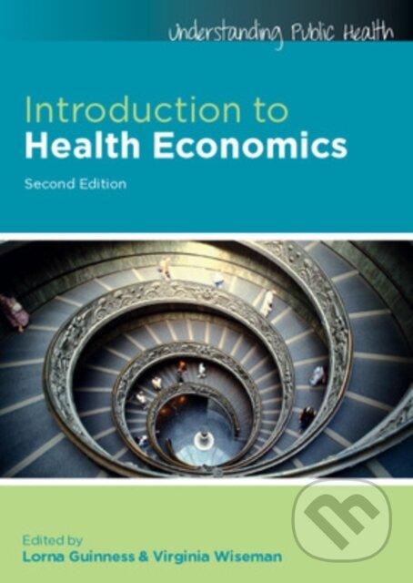 Kniha: Introduction to Health Economics (Lorna Guinness a Virginia Wiseman). Open University, 2011