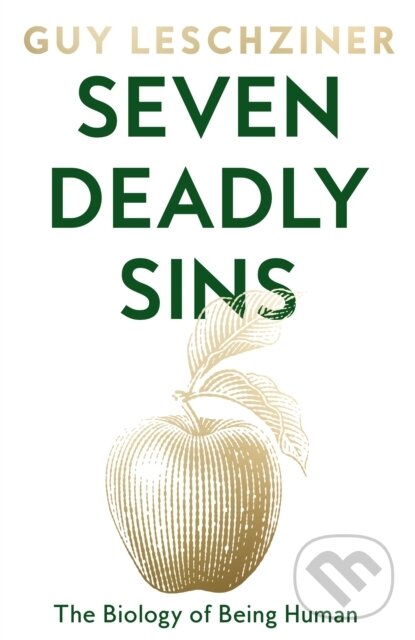 Seven Deadly Sins (The Biology of Being Human) - Guy Leschziner