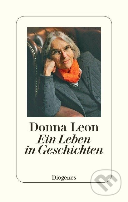 Kniha: Ein Leben in Geschichten (Donna Leon). Diogenes Verlag, 2022