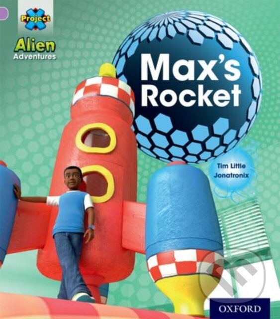 Kniha: Project X: Alien Adventures: Lilac:Max's Rocket (Tim Little). Oxford University Press, 2013