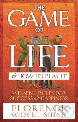 Levně The Game Of Life & How To Play It - Florence Scovel-Shinn