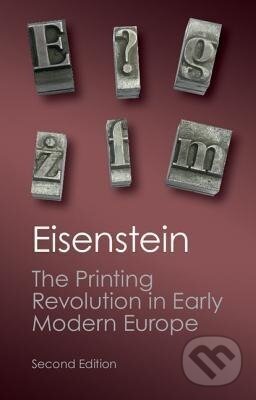 Levně The Printing Revolution in Early Modern Europe - Elizabeth L. Eisenstein - kniha z kategorie Priemysel, stavebníctvo a strojárstvo