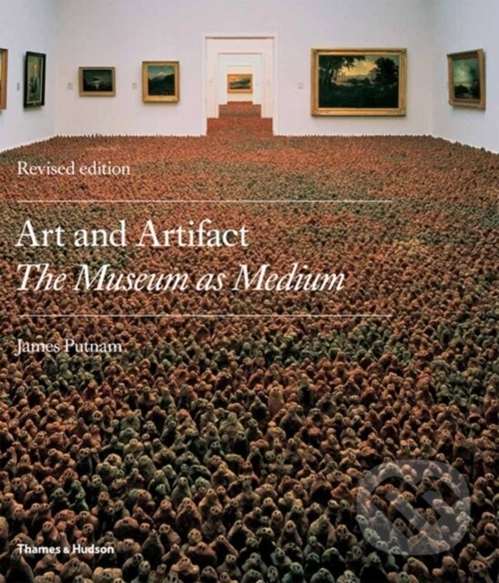 Levně Art and Artifact (The Museum as Medium) - James Putnam - kniha z kategorie Umenie, dizajn a architektúra