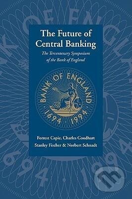 Kniha: The Future of Central Banking (Forrest Capie). Cambridge University Press, 2008