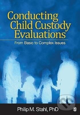 Kniha: Conducting Child Custody Evaluations (Philip M. Stahl). Sage Publications, 2010