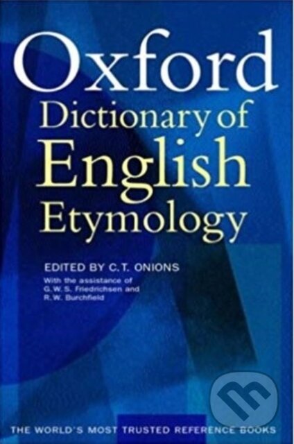 The Oxford Dictionary of English Etymology - C. T. Onions
